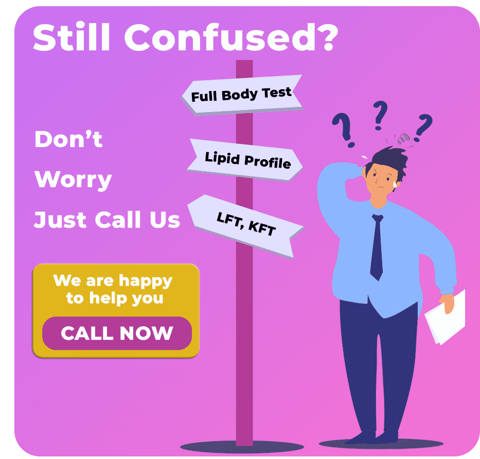 Are you confused? Call Us for Health Test booking online